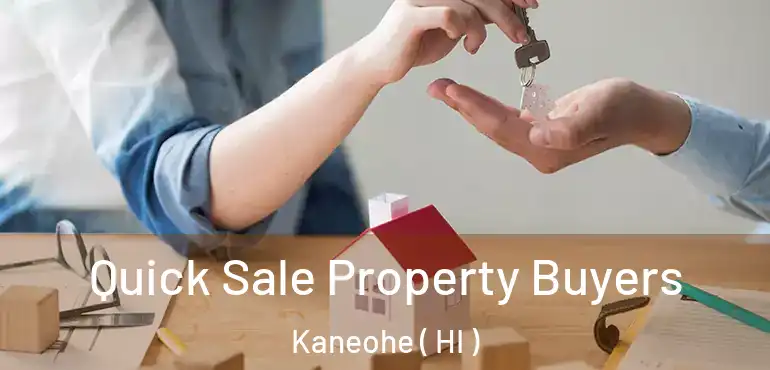  Quick Sale Property Buyers Kaneohe ( HI )