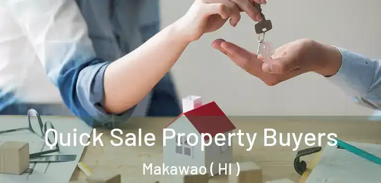  Quick Sale Property Buyers Makawao ( HI )