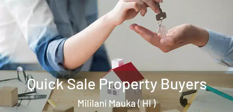  Quick Sale Property Buyers Mililani Mauka ( HI )
