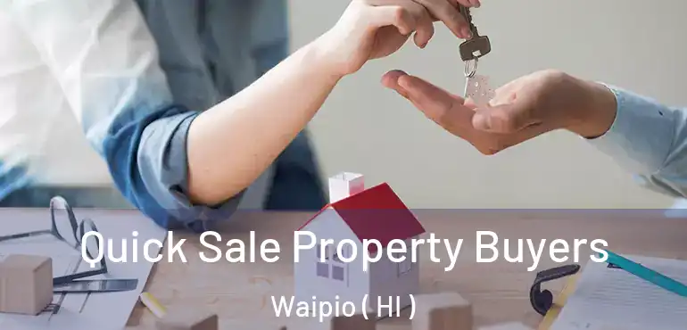  Quick Sale Property Buyers Waipio ( HI )