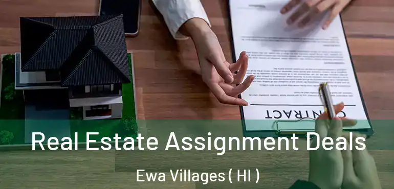  Real Estate Assignment Deals Ewa Villages ( HI )