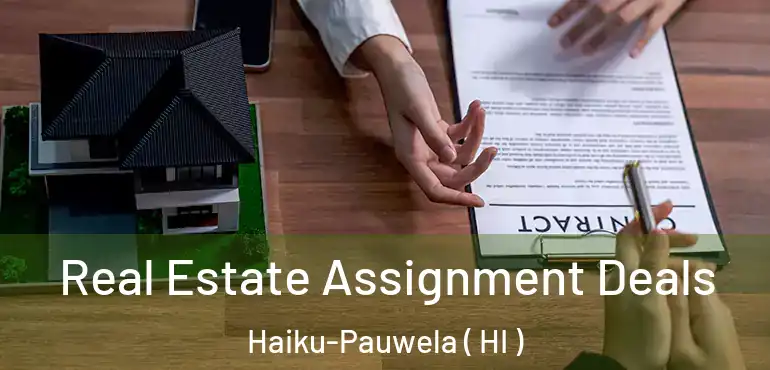  Real Estate Assignment Deals Haiku-Pauwela ( HI )