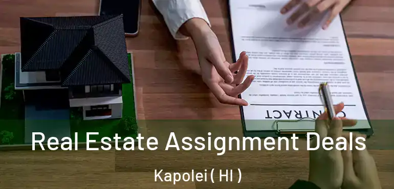  Real Estate Assignment Deals Kapolei ( HI )