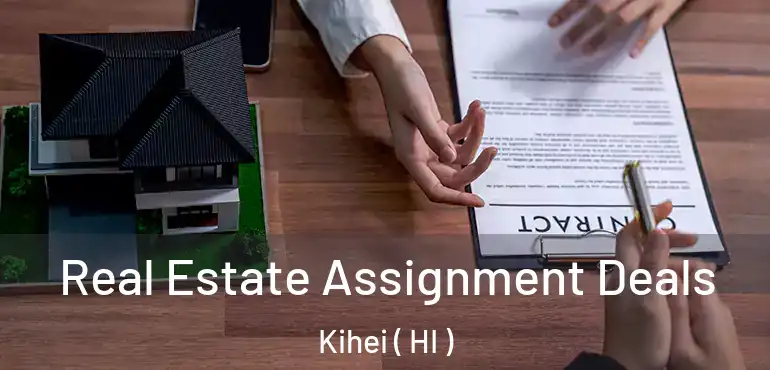  Real Estate Assignment Deals Kihei ( HI )