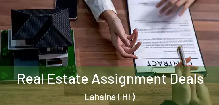  Real Estate Assignment Deals Lahaina ( HI )