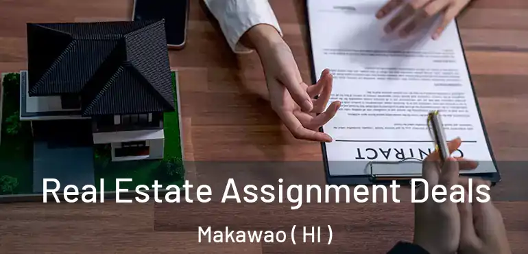  Real Estate Assignment Deals Makawao ( HI )