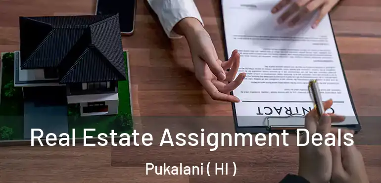  Real Estate Assignment Deals Pukalani ( HI )