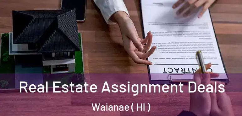  Real Estate Assignment Deals Waianae ( HI )