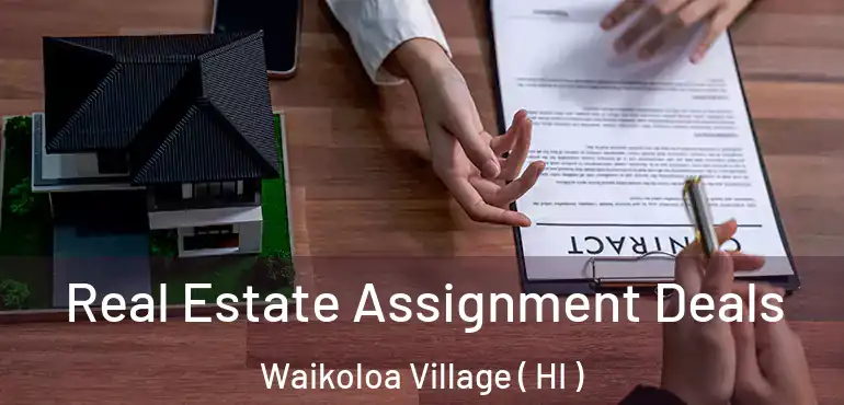  Real Estate Assignment Deals Waikoloa Village ( HI )