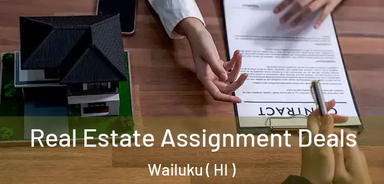  Real Estate Assignment Deals Wailuku ( HI )