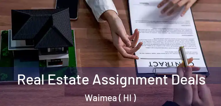  Real Estate Assignment Deals Waimea ( HI )