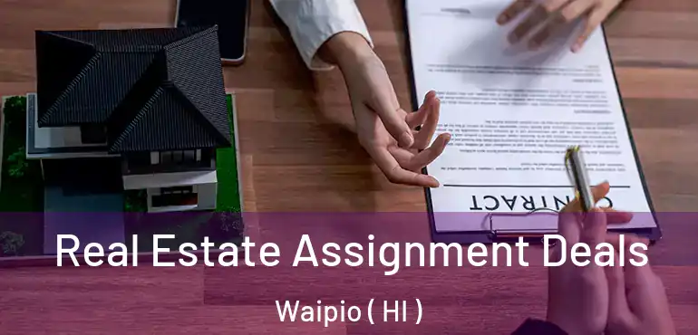  Real Estate Assignment Deals Waipio ( HI )