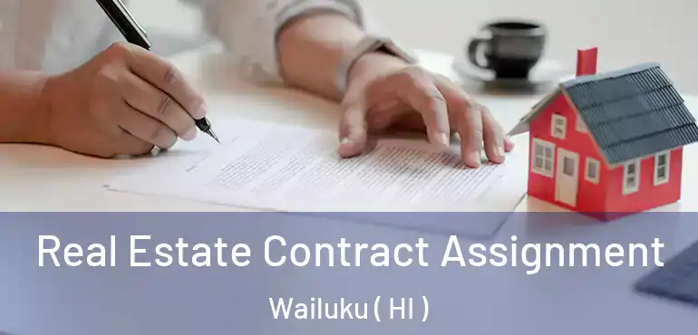  Real Estate Contract Assignment Wailuku ( HI )