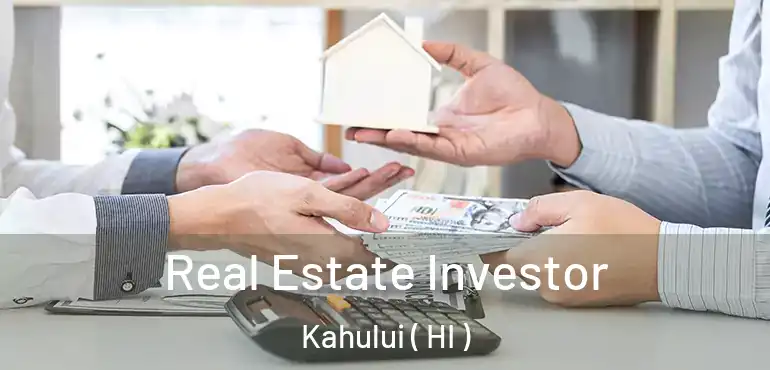  Real Estate Investor Kahului ( HI )