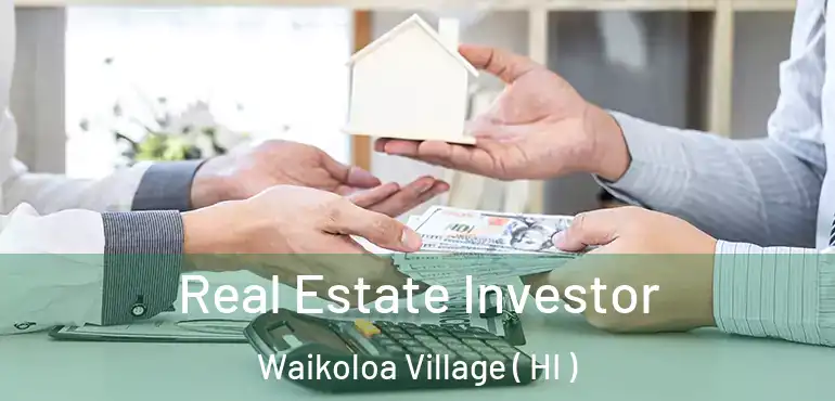  Real Estate Investor Waikoloa Village ( HI )