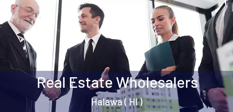  Real Estate Wholesalers Halawa ( HI )