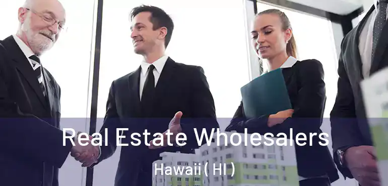  Real Estate Wholesalers Hawaii ( HI )