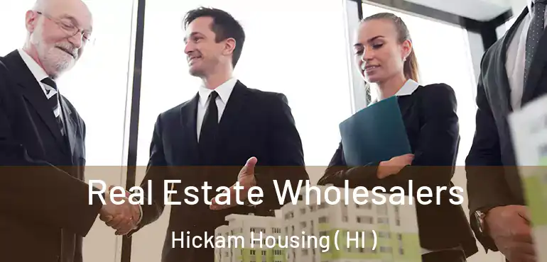  Real Estate Wholesalers Hickam Housing ( HI )