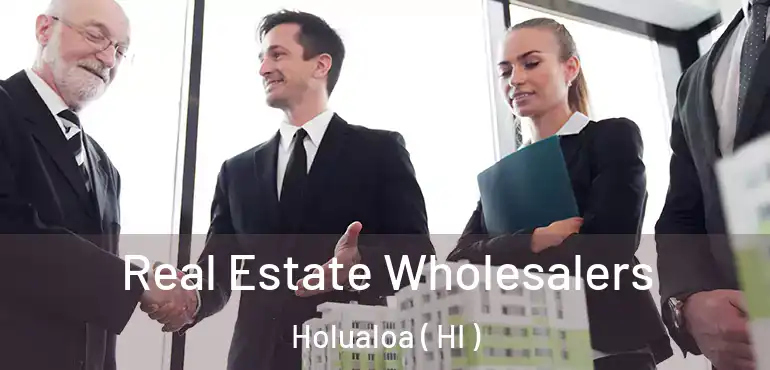  Real Estate Wholesalers Holualoa ( HI )