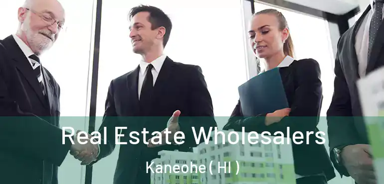  Real Estate Wholesalers Kaneohe ( HI )