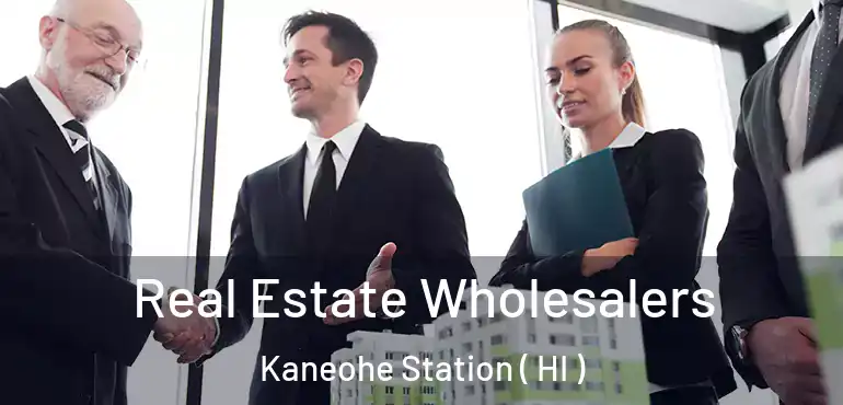 Real Estate Wholesalers Kaneohe Station ( HI )