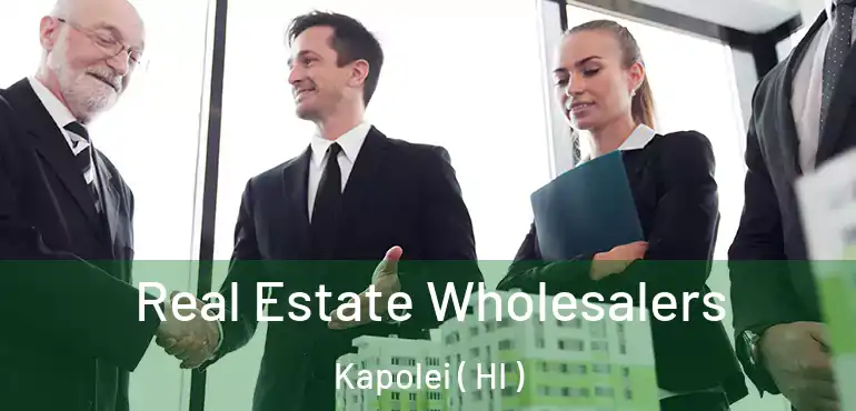  Real Estate Wholesalers Kapolei ( HI )