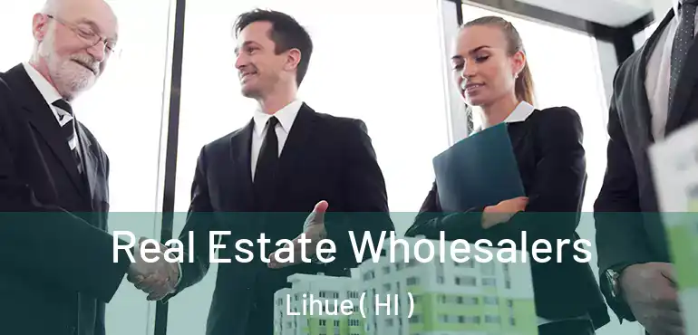  Real Estate Wholesalers Lihue ( HI )