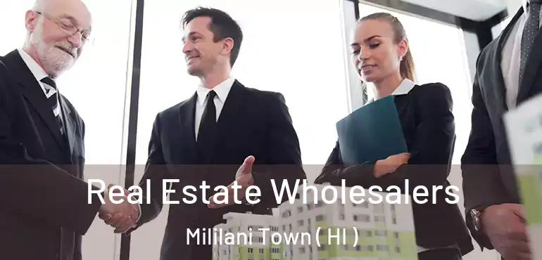  Real Estate Wholesalers Mililani Town ( HI )