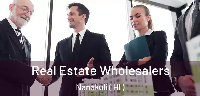  Real Estate Wholesalers Nanakuli ( HI )