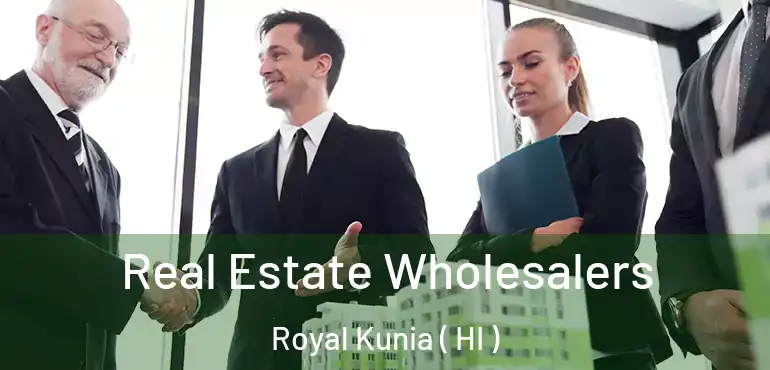  Real Estate Wholesalers Royal Kunia ( HI )
