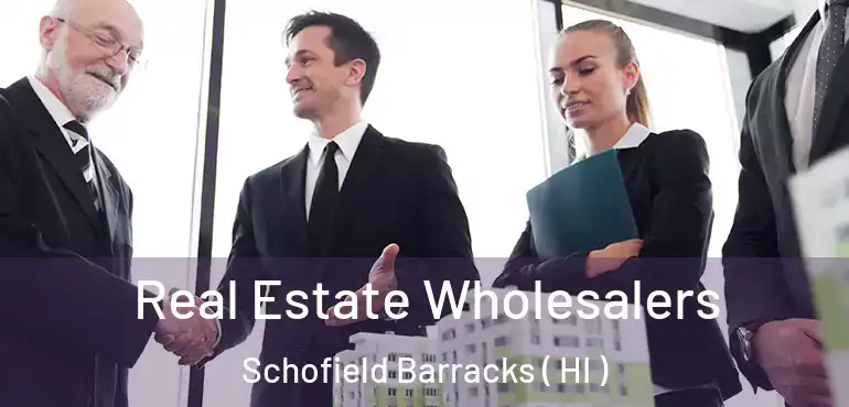  Real Estate Wholesalers Schofield Barracks ( HI )