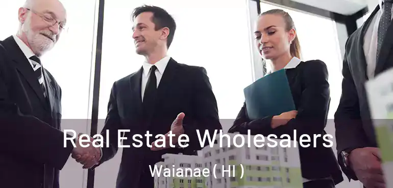  Real Estate Wholesalers Waianae ( HI )