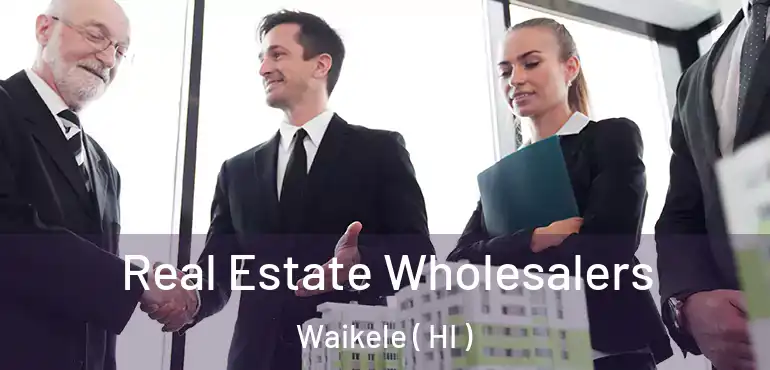 Real Estate Wholesalers Waikele ( HI )