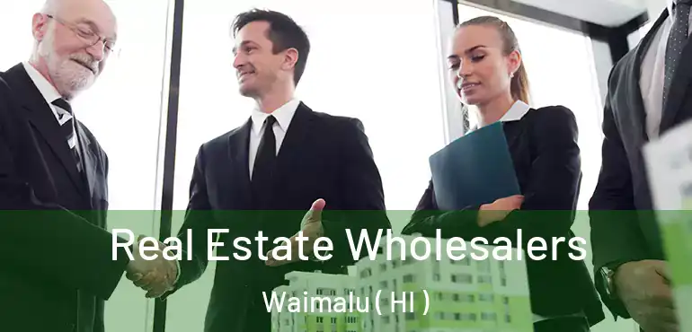  Real Estate Wholesalers Waimalu ( HI )