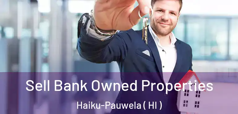  Sell Bank Owned Properties Haiku-Pauwela ( HI )