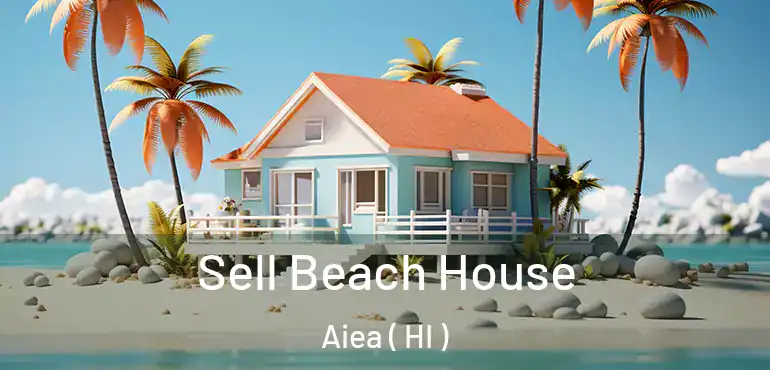  Sell Beach House Aiea ( HI )
