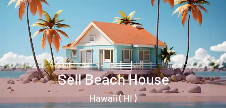  Sell Beach House Hawaii ( HI )