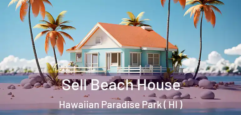  Sell Beach House Hawaiian Paradise Park ( HI )