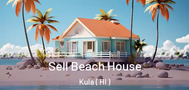  Sell Beach House Kula ( HI )