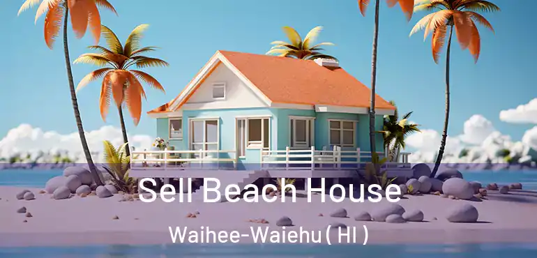  Sell Beach House Waihee-Waiehu ( HI )