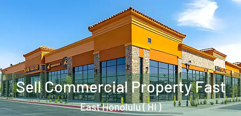  Sell Commercial Property Fast East Honolulu ( HI )