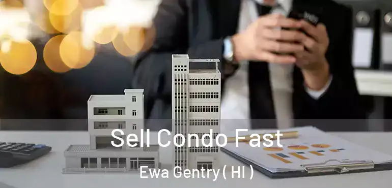  Sell Condo Fast Ewa Gentry ( HI )