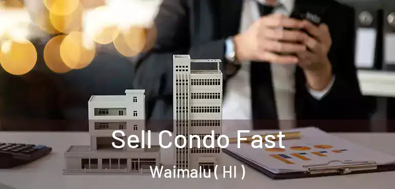  Sell Condo Fast Waimalu ( HI )