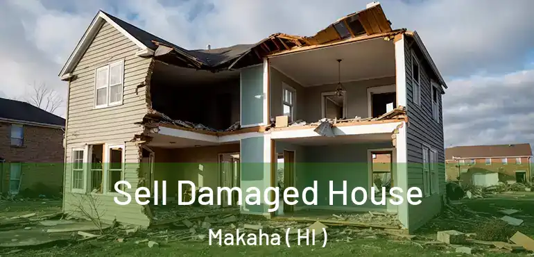  Sell Damaged House Makaha ( HI )