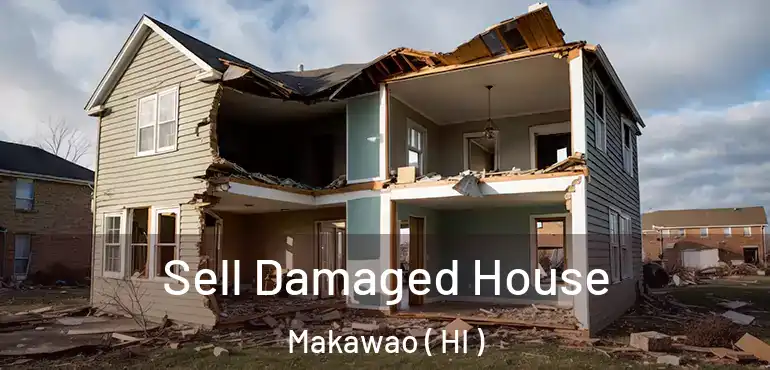  Sell Damaged House Makawao ( HI )