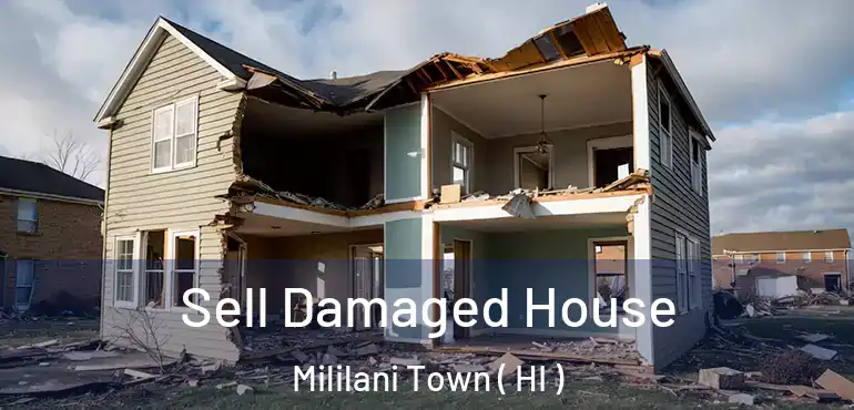  Sell Damaged House Mililani Town ( HI )