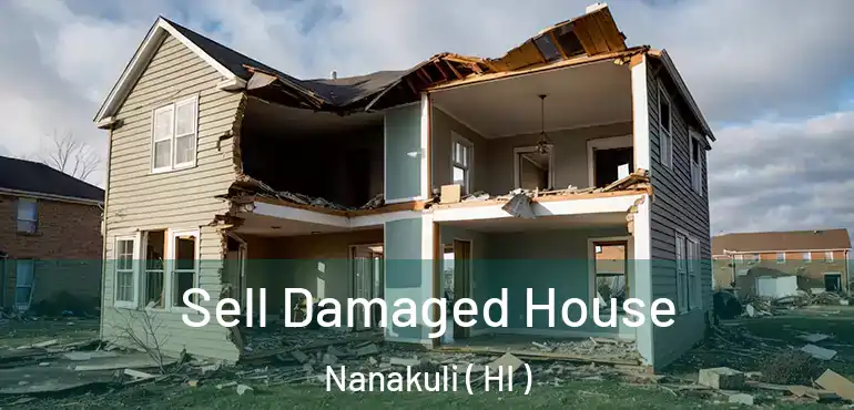  Sell Damaged House Nanakuli ( HI )
