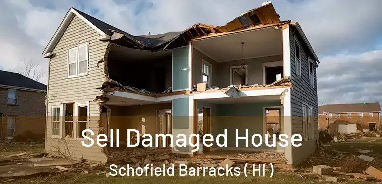  Sell Damaged House Schofield Barracks ( HI )