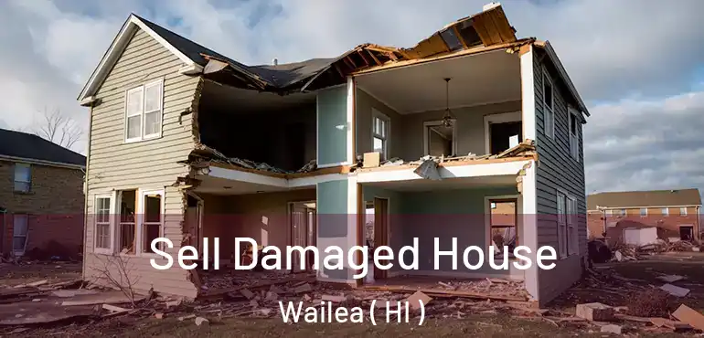  Sell Damaged House Wailea ( HI )