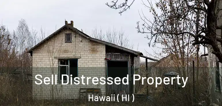  Sell Distressed Property Hawaii ( HI )